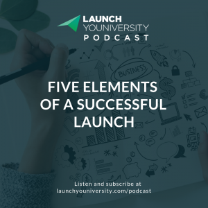 001: Five Elements of a Successful Launch