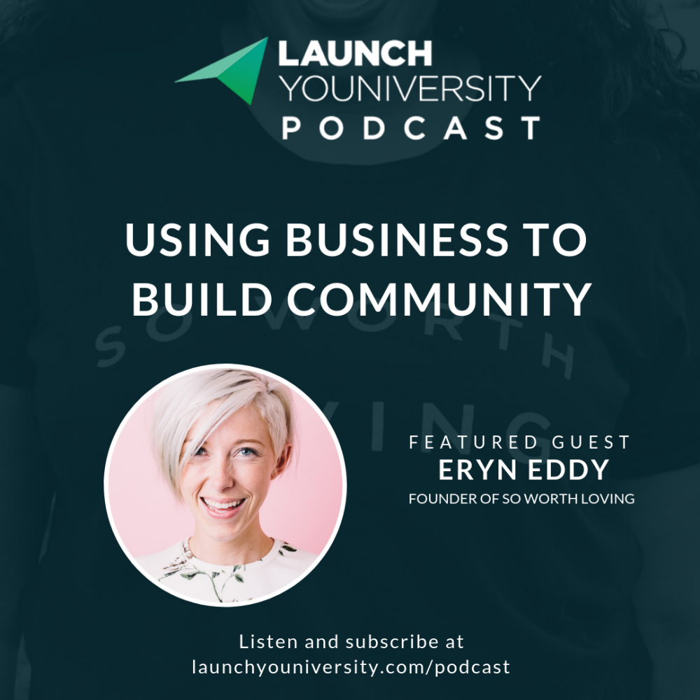 003: Eryn Eddy of So Worth Loving on Using Business to Build Community