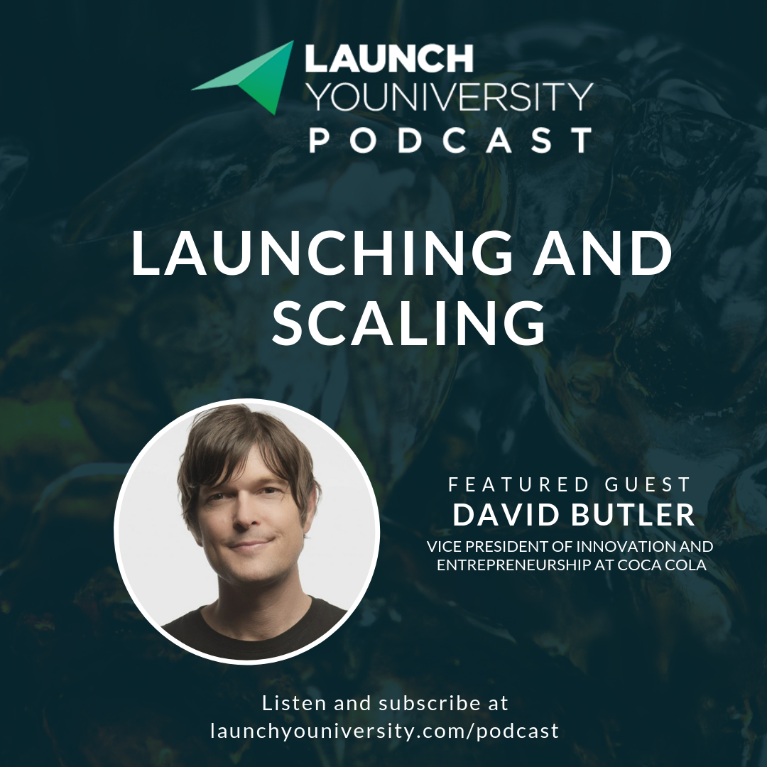 Launching and Scaling with Coca Cola’s David Butler