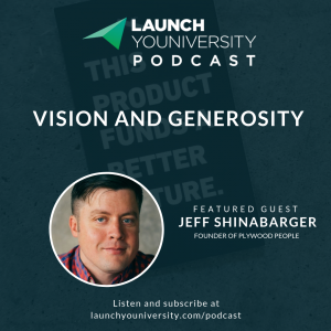 013: Vision and Generosity with Plywood People’s Jeff Shinabarger Pt. 1