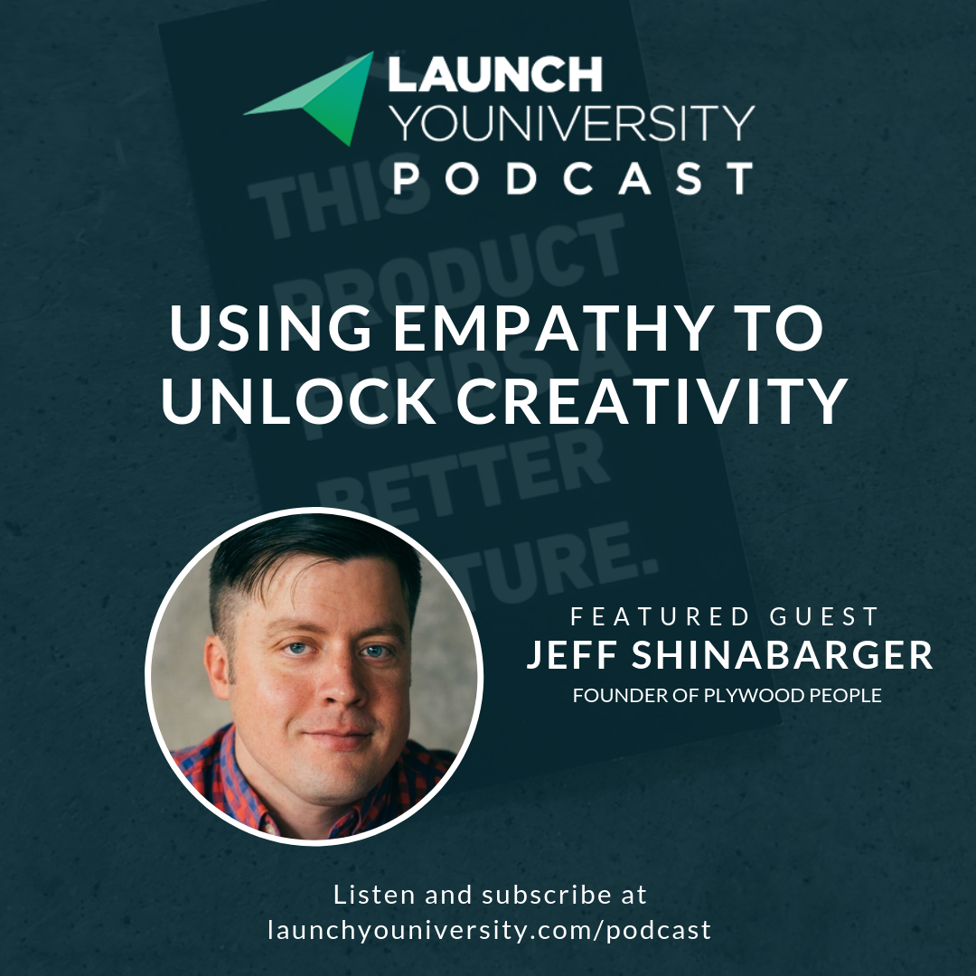 Using Empathy to Unlock Creativity with Jeff Shinabarger
