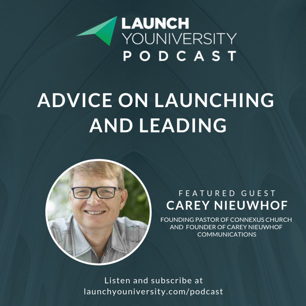 015: Carey Nieuwhof’s Incredible Advice on Launching and Leading