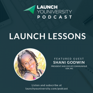 019: Launch Lessons with Shani Godwin, CEO of Communiqué