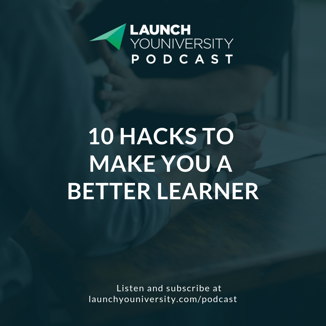 Launchers Are Learners: 10 Hacks to Make You a Better Learner
