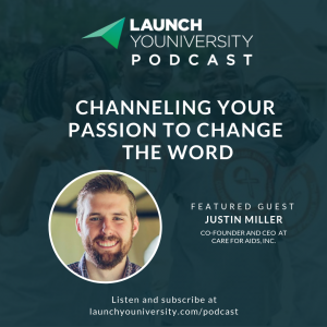 027: Channeling Your Passion to Change the Word: Justin Miller of CARE for AIDS