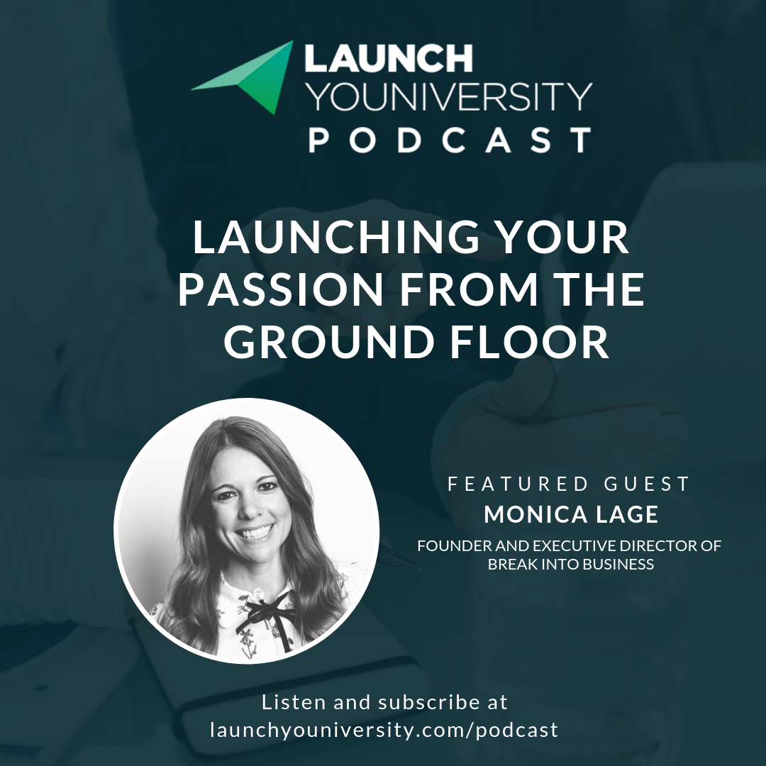 Break Into Business: Monica Lage on Launching Your Passion From The Ground Floor
