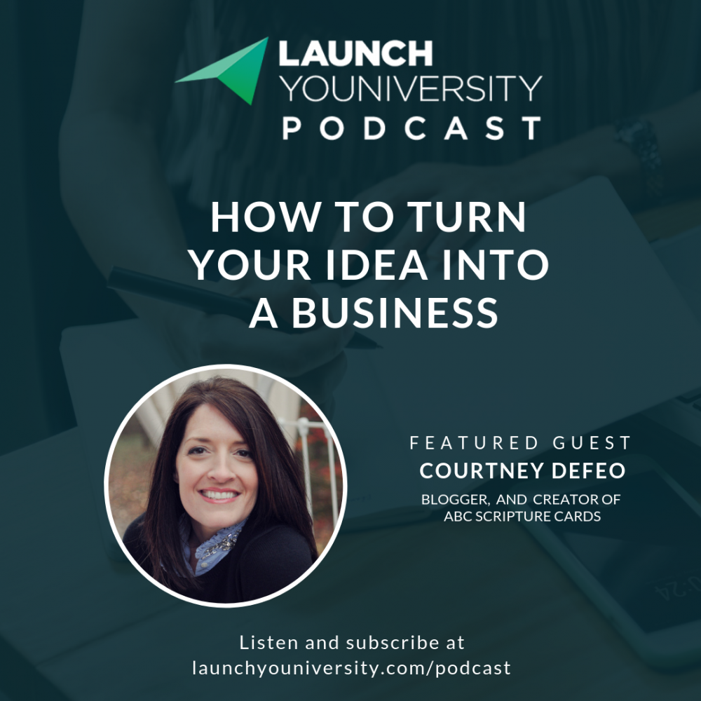 036: How to Turn Your Idea Into a Business with Courtney DeFeo