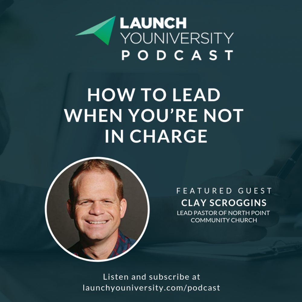 041: How to Lead When You’re Not In Charge with Clay Scroggins