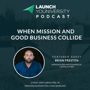 049: When Mission and Good Business Collide: Brian Preston of Lamon Luther