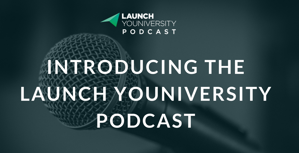 000: Introducing The Launch Youniversity Podcast