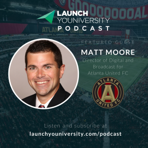 055: Atlanta United’s Matt Moore on Launching a Sports Team and Building a Community