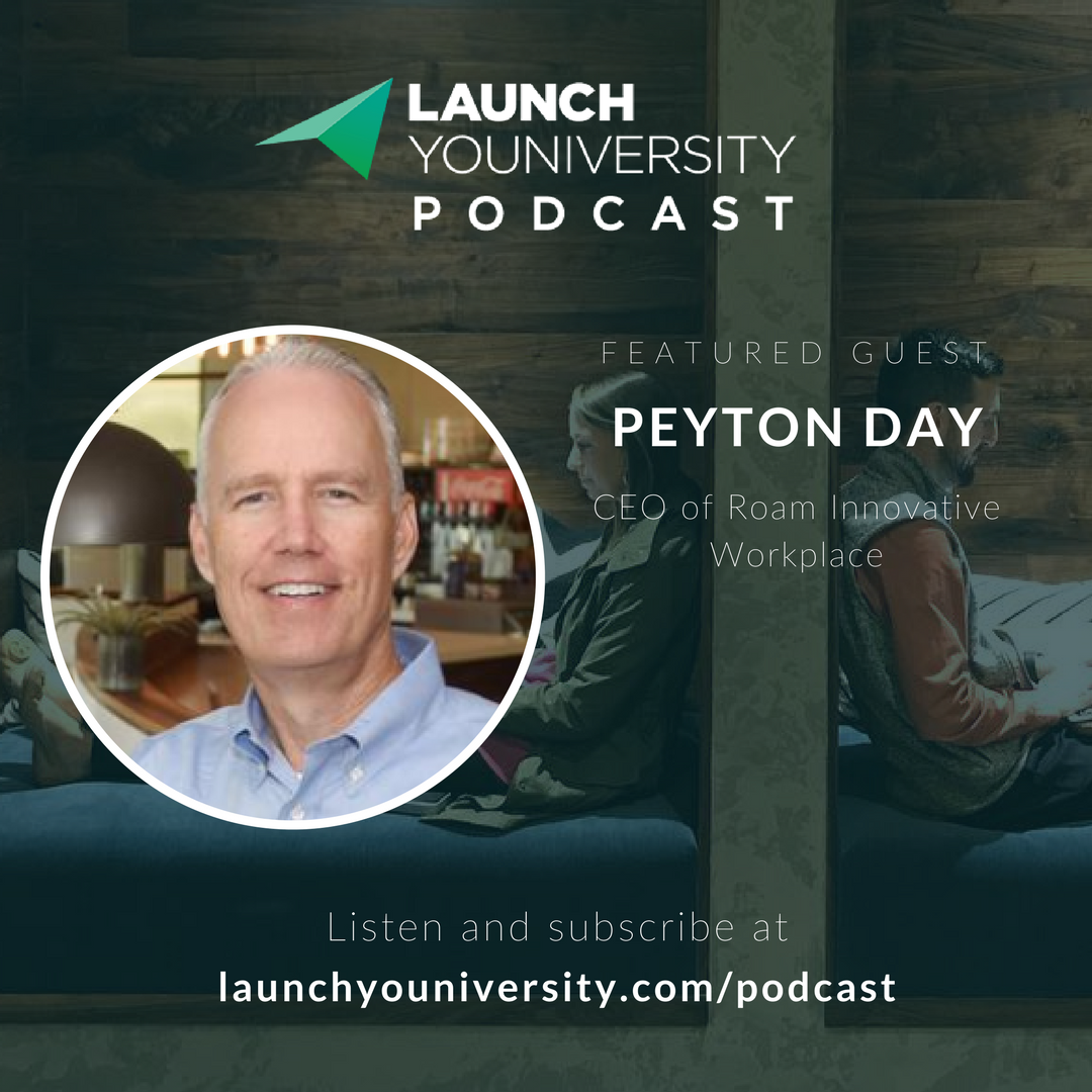Peyton Day of Roam Innovative Workplace in Atlanta, GA on the Launch Youniversity Podcast