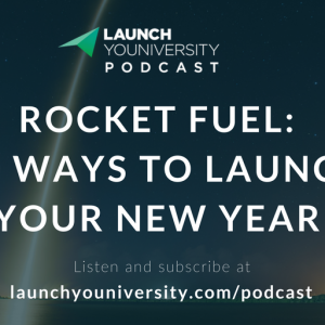 058: Rocket Fuel: 10 Ways to Launch Your New Year