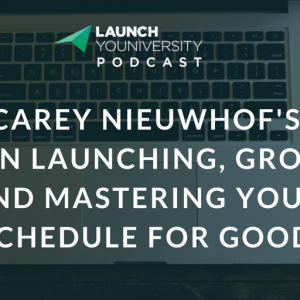 050: Carey Nieuwhof’s Tips on Launching, Growing and Mastering Your Schedule For Good