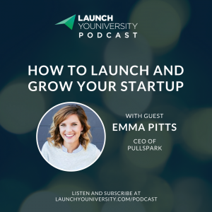 072: How to Launch and Grow Your Startup with Emma Pitts of PullSpark