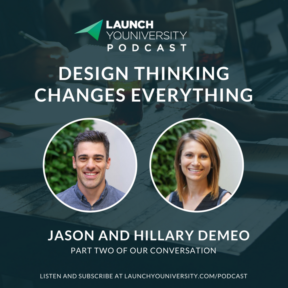 074: Design Thinking Changes Everything: Part 2 of Our Conversation with Jason and Hillary DeMeo