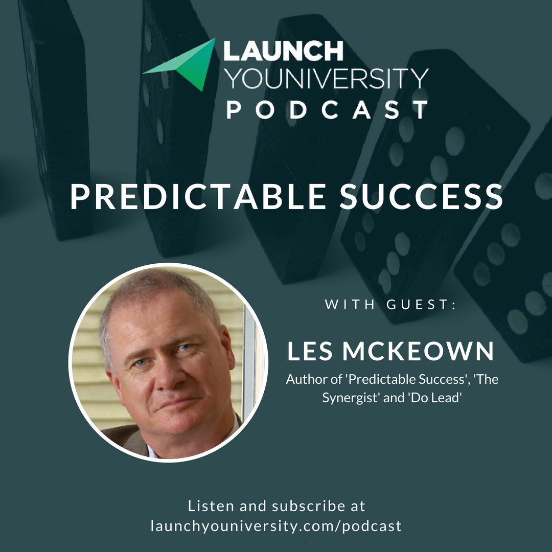 PREDICTABLE SUCCESS with Les McKeown on The Launch Youniversity Podcast