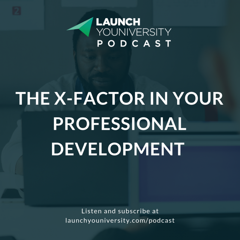 093: The X-Factor In Your Professional Development