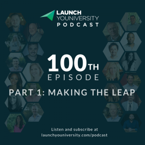 100: 100th Episode Celebration Part 1 — Making The Leap