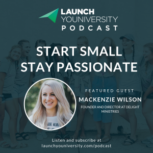 098: Delight Ministries’ Cofounder MacKenzie Wilson on Starting Small, Staying Passionate