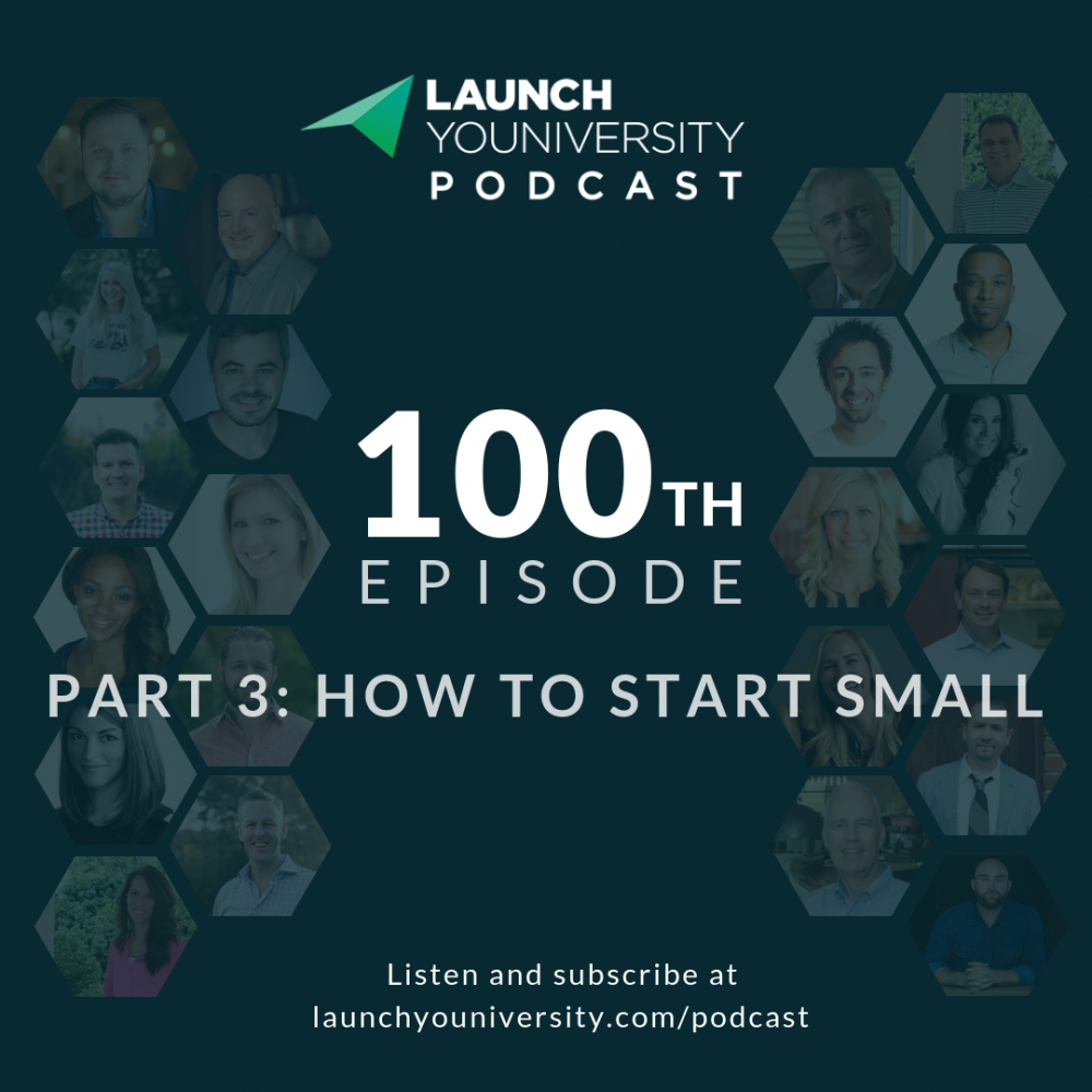 102: 100th Episode Celebration Part 3 — How to Start Small