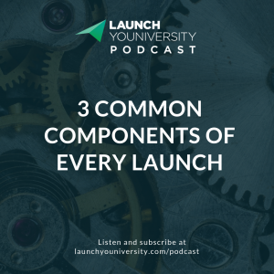 110: 3 Common Components of Every Launch