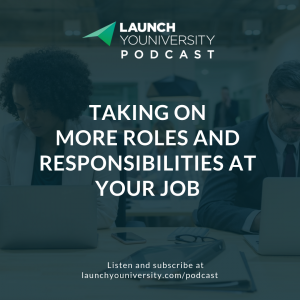 111: Taking on More Roles and Responsibilities at Your Job