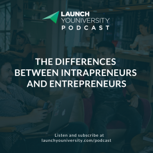 116: The Differences Between Intrapreneurs and Entrepreneurs