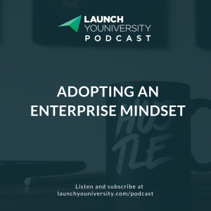 125: Elevate Your Thinking: Adopting An Enterprise Mindset