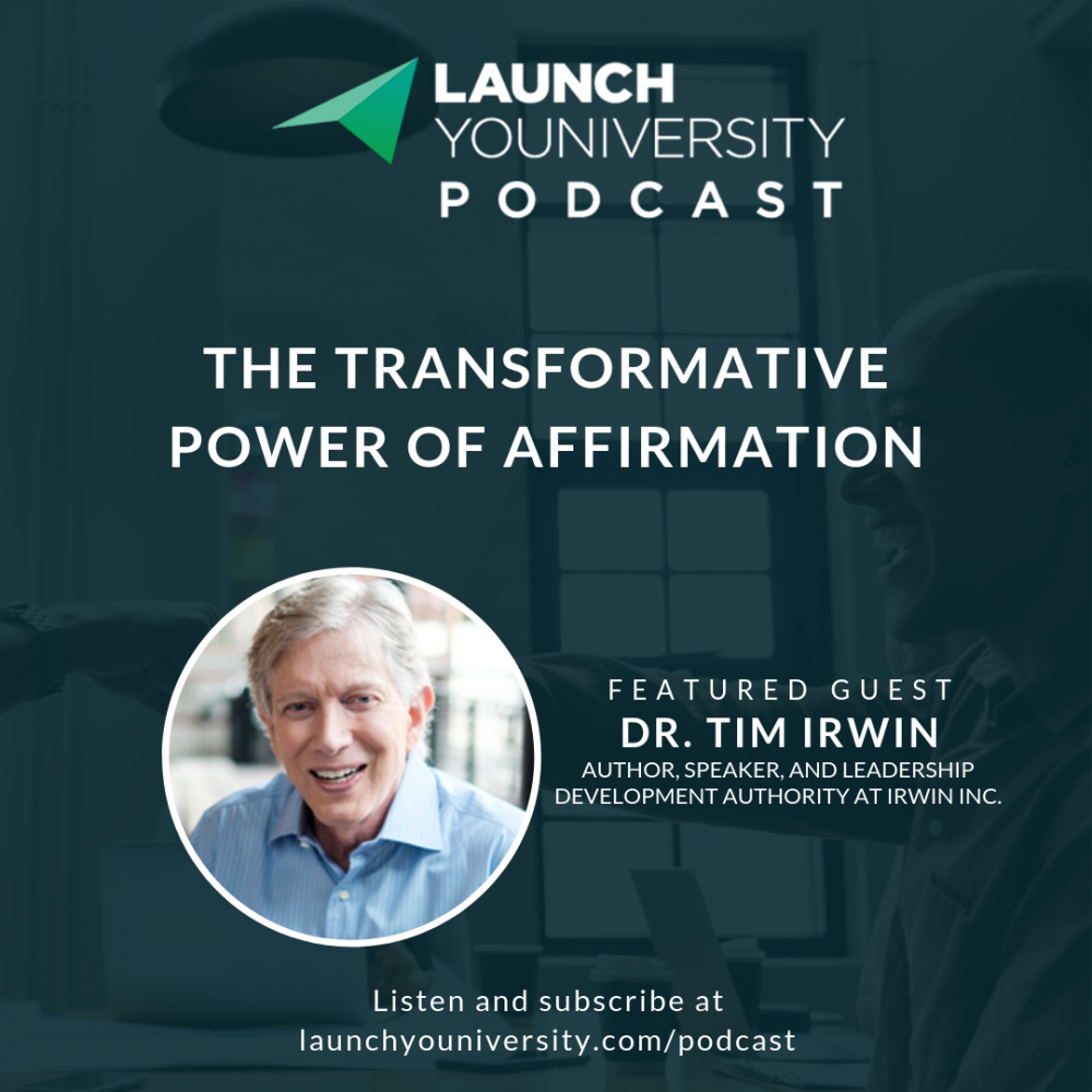 124: The Transformative Power of Affirmation with Dr. Tim Irwin