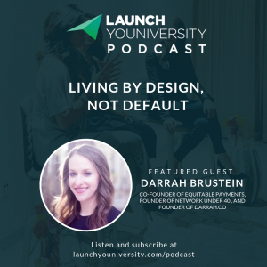 131: Living By Design, Not Default with Darrah Brustein