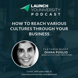 127: How to Reach Various Cultures Through Your Business with Diana Puglio of Rumbo Cultural Marketing