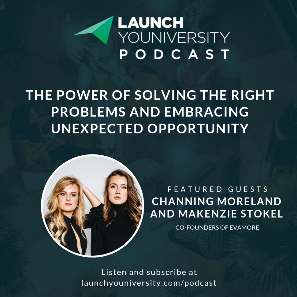 134: Channing Moreland and Makenzie Stokel on the Power of Starting Before You Are Ready, Solving the Right Problems, and Embracing Unexpected Opportunity
