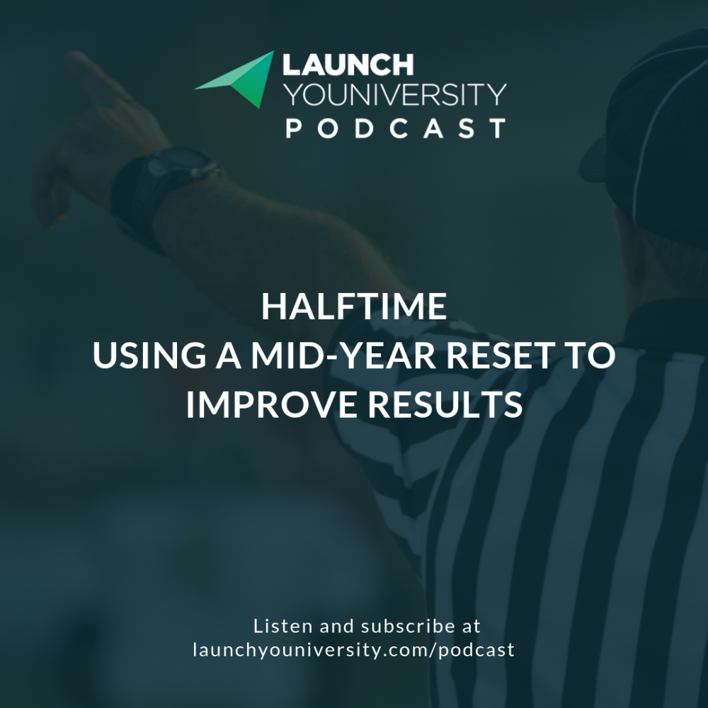135: Halftime — Using A Mid-Year Reset To Improve Results