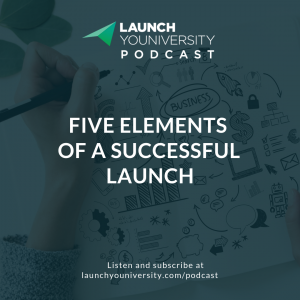 LYP 141: The Launch Loop: The Five Elements of a Successful Launch