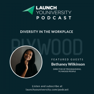 LYP 144: Diversity In The Work Place with Bethaney Wilkinson”